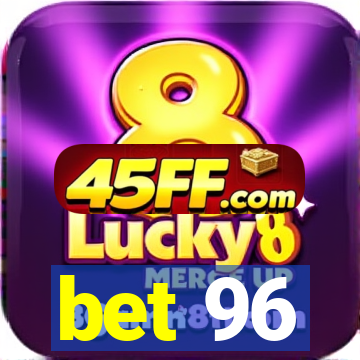 bet 96